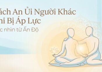 Phương pháp an ủi người khác khi bị áp lực của người Ấn Độ